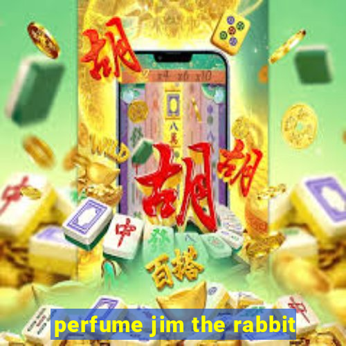 perfume jim the rabbit