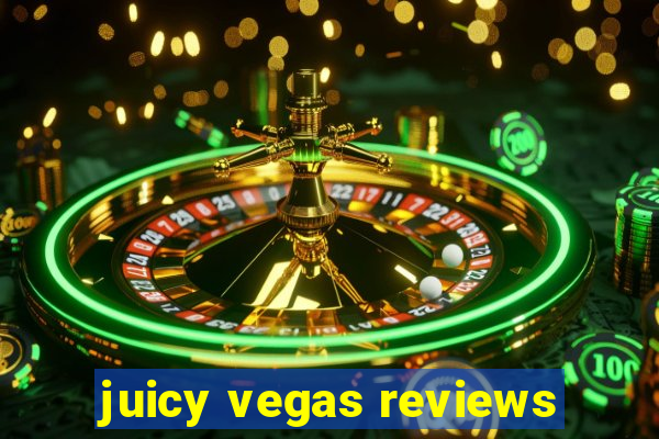 juicy vegas reviews