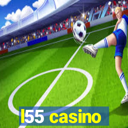 l55 casino