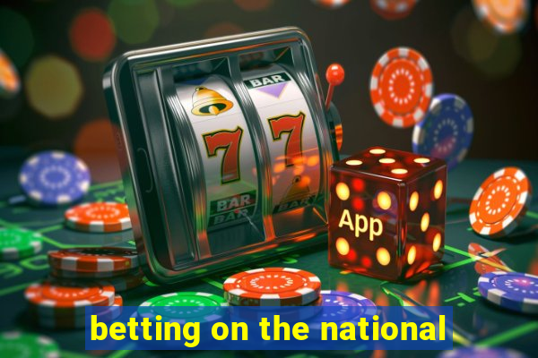 betting on the national