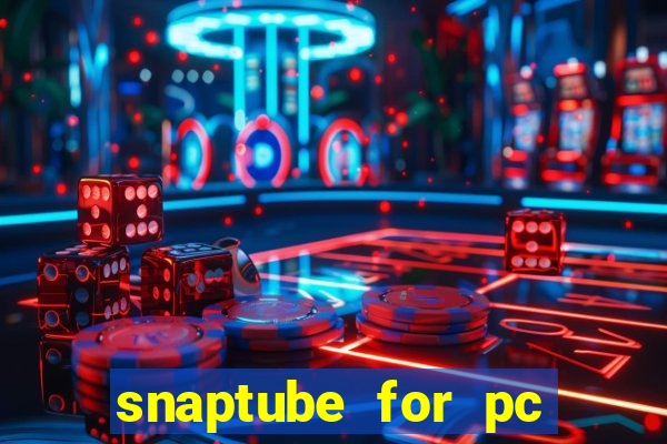 snaptube for pc windows 7