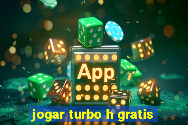 jogar turbo h gratis