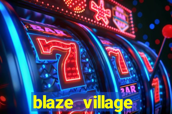 blaze village private codes