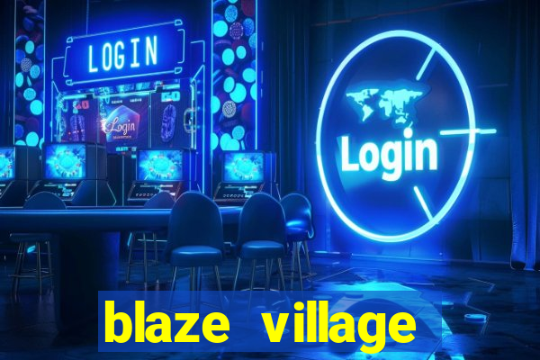 blaze village private codes