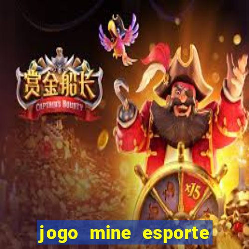 jogo mine esporte da sorte