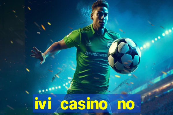 ivi casino no deposit bonus codes