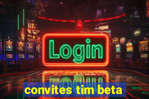 convites tim beta