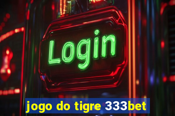 jogo do tigre 333bet