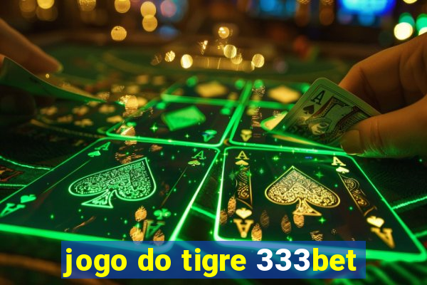 jogo do tigre 333bet