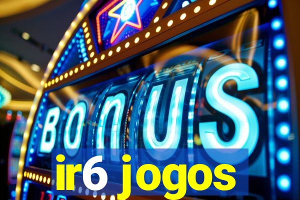 ir6 jogos