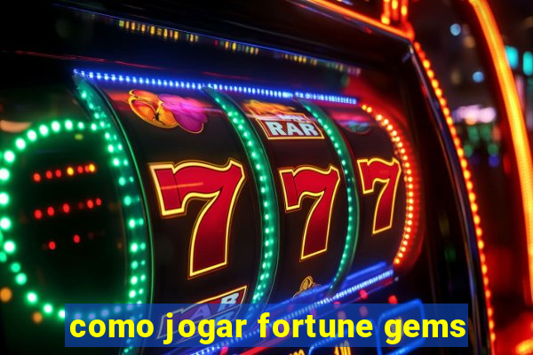 como jogar fortune gems