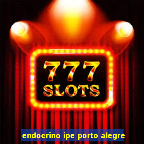 endocrino ipe porto alegre