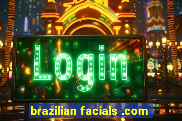 brazilian facials .com