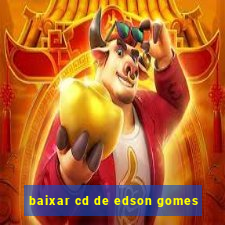 baixar cd de edson gomes