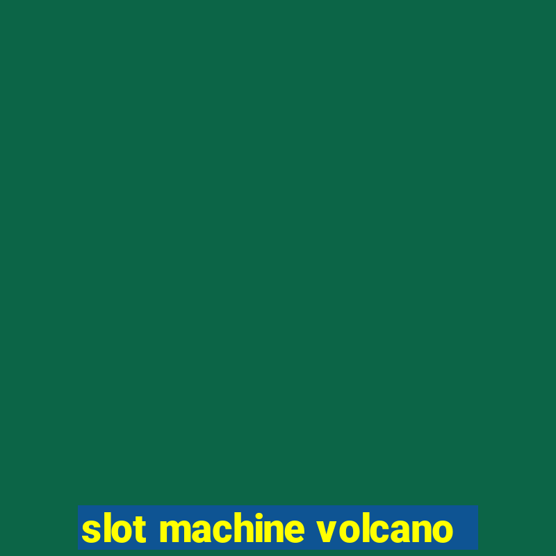 slot machine volcano