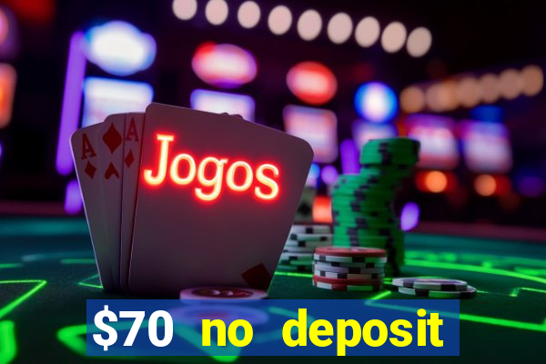 $70 no deposit casino bonus