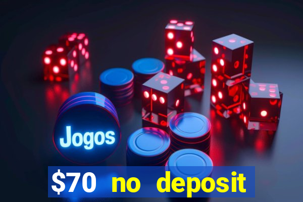 $70 no deposit casino bonus