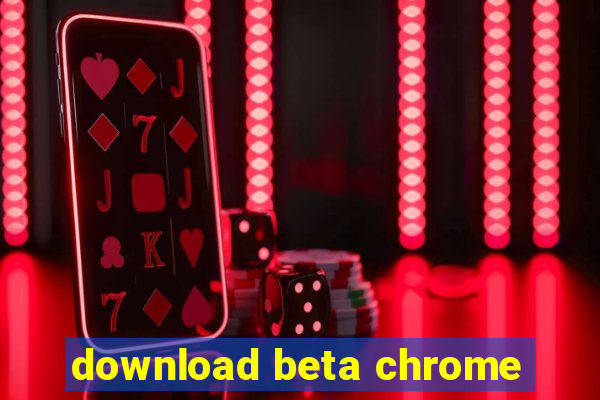 download beta chrome