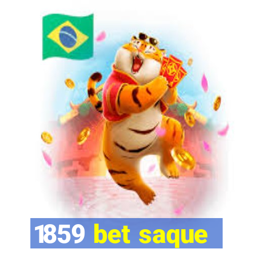 1859 bet saque