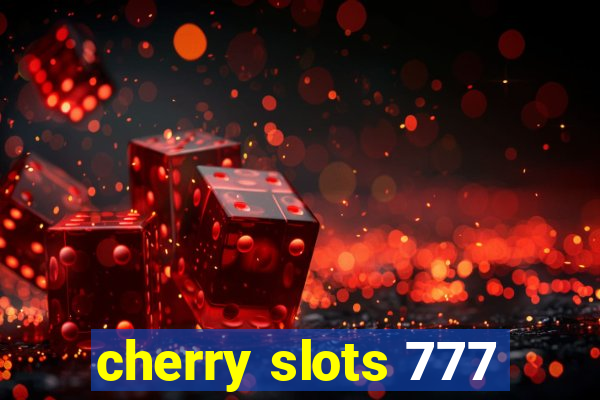 cherry slots 777