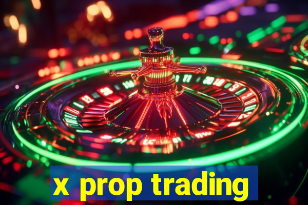 x prop trading