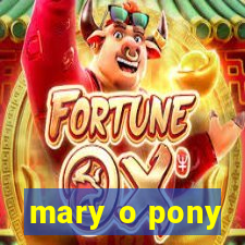 mary o pony