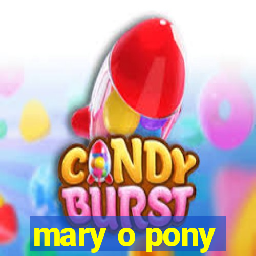 mary o pony