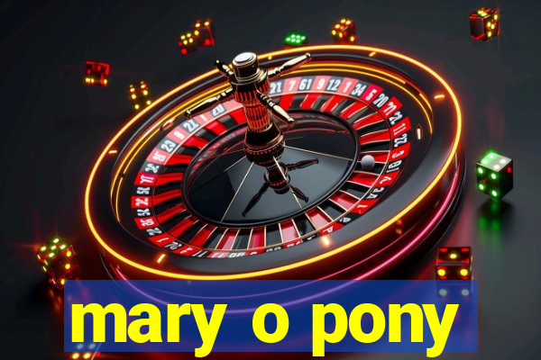 mary o pony