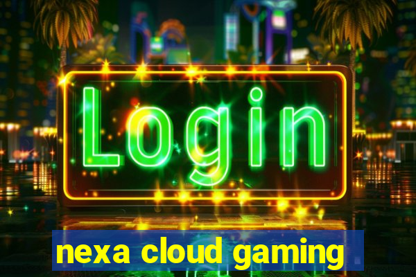 nexa cloud gaming