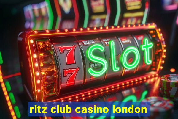 ritz club casino london