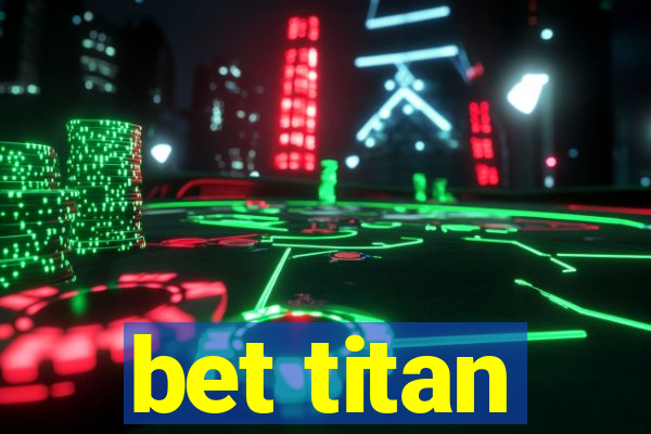 bet titan