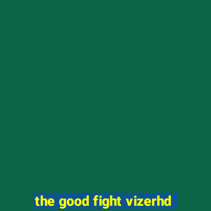 the good fight vizerhd