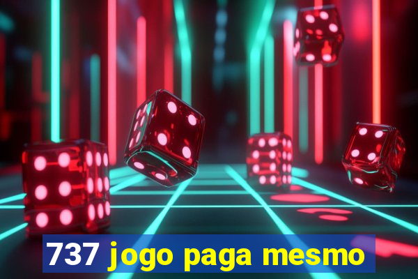 737 jogo paga mesmo