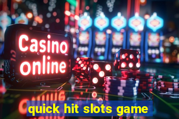 quick hit slots game