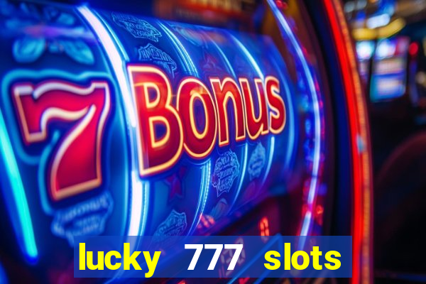 lucky 777 slots real money gcash