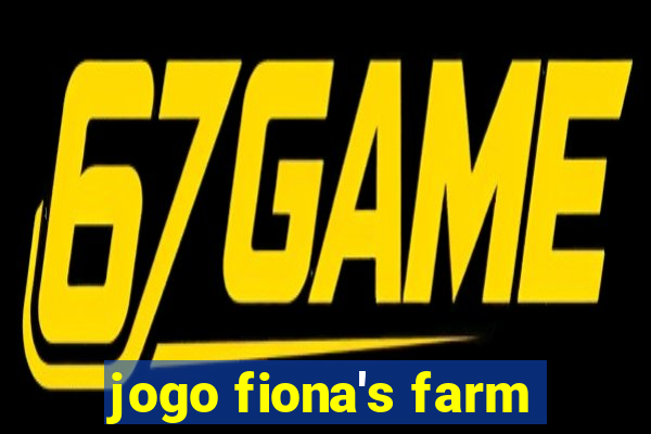 jogo fiona's farm