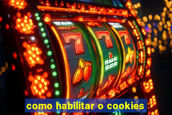 como habilitar o cookies