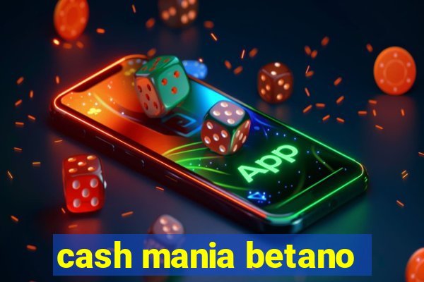 cash mania betano