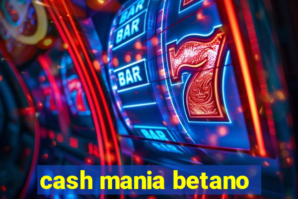 cash mania betano