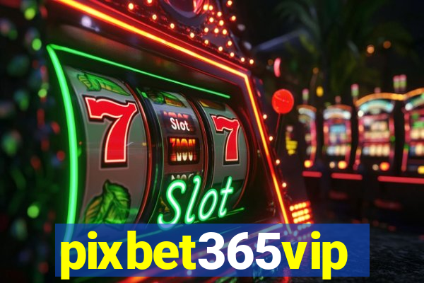 pixbet365vip