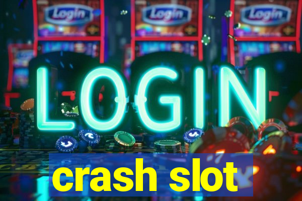 crash slot