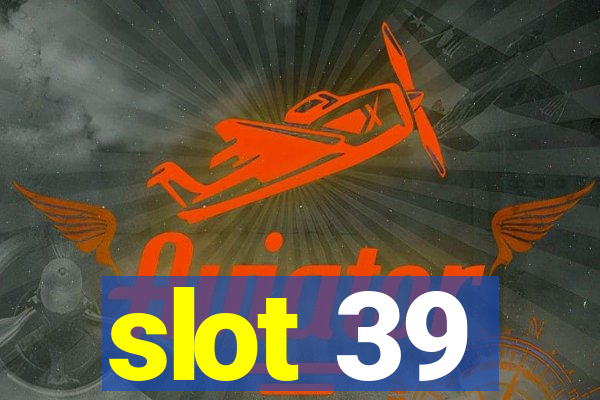 slot 39