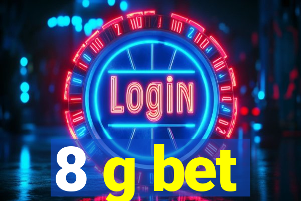 8 g bet