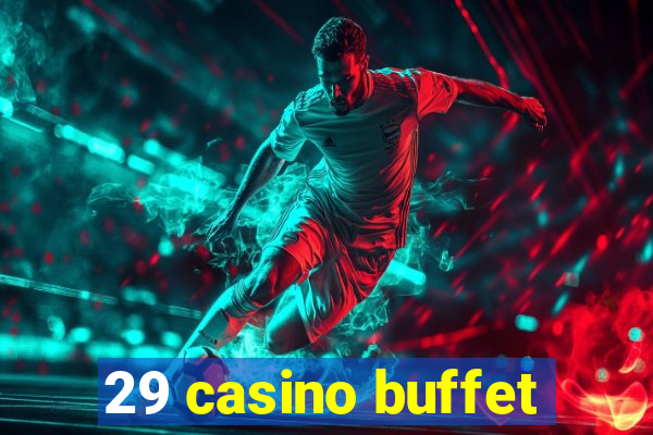 29 casino buffet