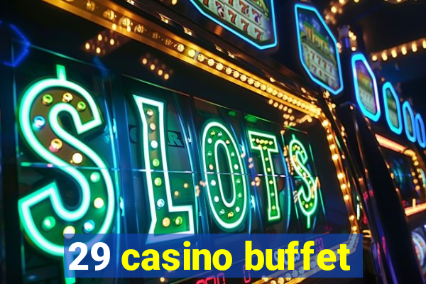 29 casino buffet