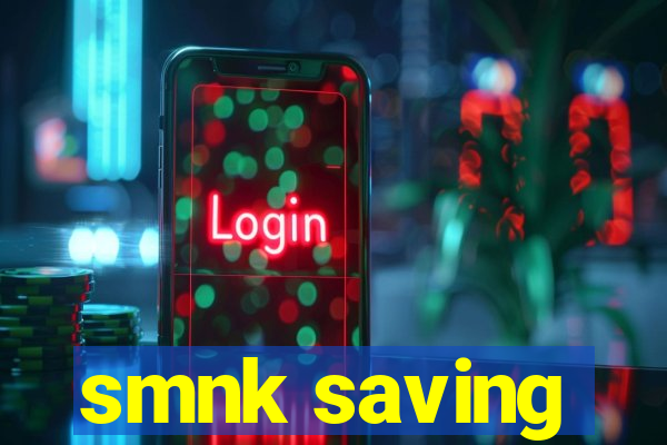 smnk saving