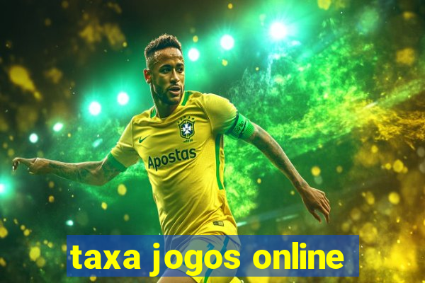 taxa jogos online