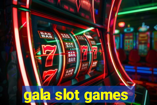 gala slot games