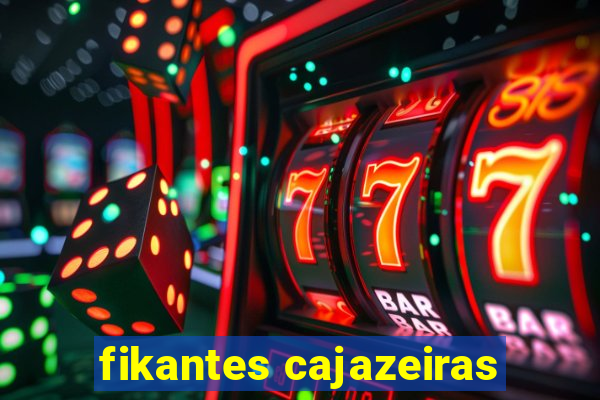 fikantes cajazeiras