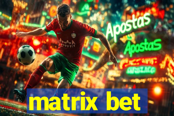 matrix bet